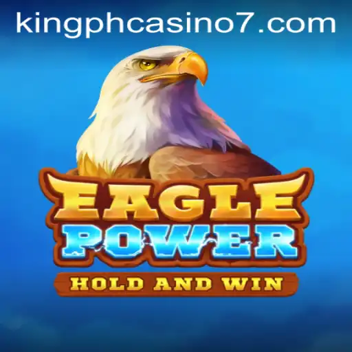 Exploring EaglePower: The Game-Changer in King PH Casino