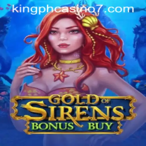 Discovering the Excitement of GoldofSirensBonusBuy at King PH Casino