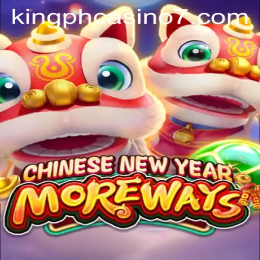 Explore CHINESENEWYEARMOREWAYS at King PH Casino