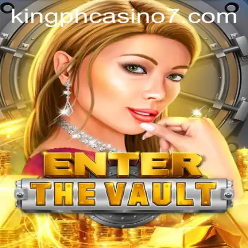 EntertheVault: Explore the Exciting World of King PH Casino