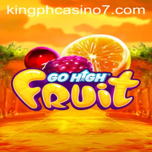 Exploring the Exciting World of GoHighFruit at King PH Casino