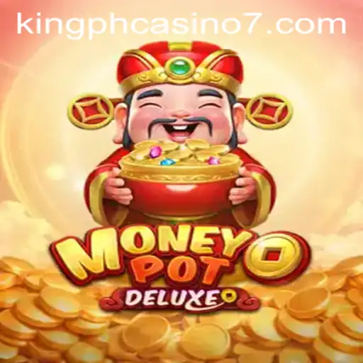Discover the Exciting World of MoneyPotDELUXE at King PH Casino