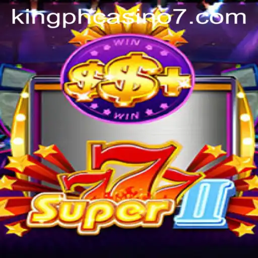 Unveiling the Excitement of Super777II in King PH Casino